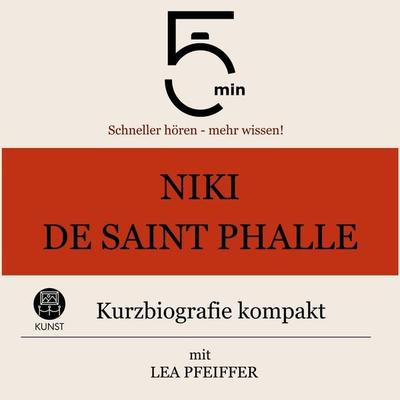 Niki de Saint Phalle: Kurzbiografie kompakt - 5 Minuten,5 Minuten Biografien,Lea Pfeiffer, Audio, 9783754511442