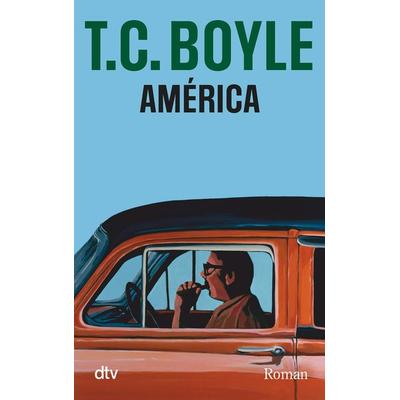 América, Taschenbuch von T. C. Boyle, dtv