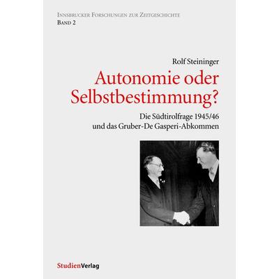 Autonomie oder Selbstbestimmung?, Taschenbuch von Rolf Steininger, Studien Verlag, 978-3-7065-4332-3