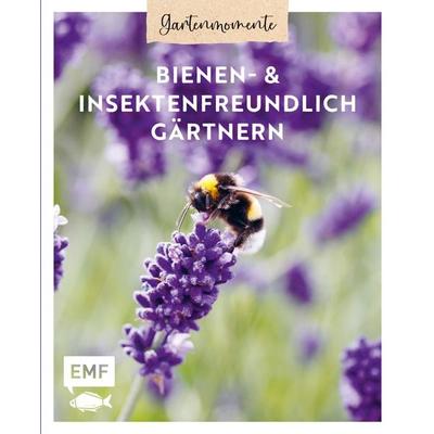 Gartenmomente: Bienen- und Insektenfreundlich gärtnern, Gebundene Ausgabe von Bärbel Oftring, Edition Michael Fischer / EMF Verlag, 978-3-7459-0868-8