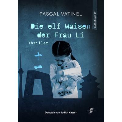 Die elf Waisen der Frau Li, Taschenbuch von Pascal Vatinel, Drachenhaus Verlag, 978-3-943314-59-5
