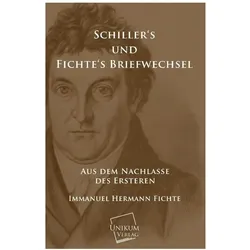 Schillers und Fichtes Briefwechsel, Belletristik von Friedrich Schiller, Johann Gottlieb Fichte, Immanuel Hermann Fichte