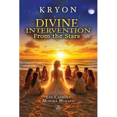 Divine Intervention from the stars, Taschenbuch von Lee Carroll, Ariane Editions, 978-2-89626-693-7
