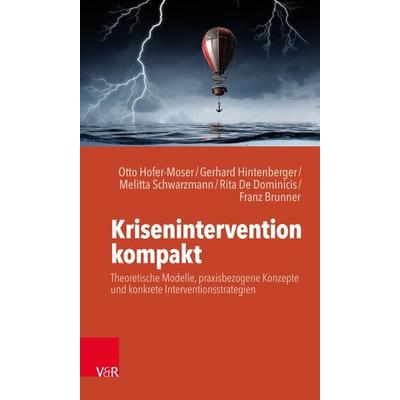 Krisenintervention kompakt, Taschenbuch von Otto Hofer-Moser,Gerhard Hintenberger,Melitta Schwarzmann,Rita De Dominicis,Franz Brunner, Vandenhoeck +