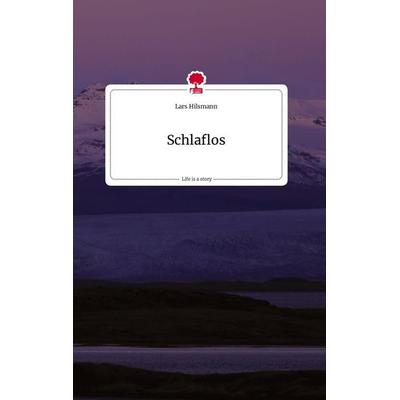 Schlaflos. Life is a Story - story.one, Gebundene Ausgabe von Lars Hilsmann, Story.one publishing, 978-3-7108-1967-4