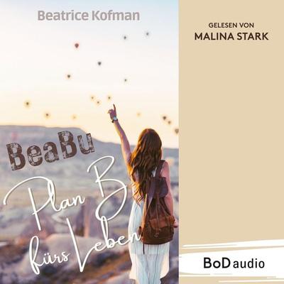 BeaBu - Plan B fürs Leben - Beatrice Kofman, Audio, 9783759732651