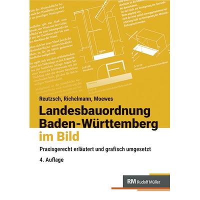 Landesbauordnung Baden-Württemberg im Bild, Gebundene Ausgabe von Alfred Reutzsch,Dirk Richelmann,Udo Moewes, RM Rudolf Müller Medien GmbH & Co. KG,
