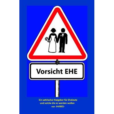 Vorsicht :Ehe, Taschenbuch von Helmut Lungershausen, Epubli, 978-3-565-56947-2