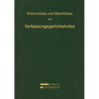 Erkenntnisse und Beschlüsse des Verfassungsgerichtshofes, Taschenbuch von , Verlag Österreich, 978-3-7046-4206-6