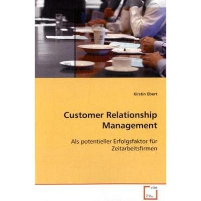 Ebert, K: Customer Relationship Management, Taschenbuch von Kirstin Ebert, VDM, 978-3-639-11375-4