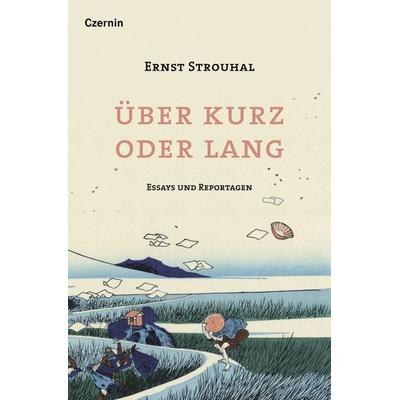 Über kurz oder lang, Gebundene Ausgabe von Ernst Strouhal, Czernin, 978-3-7076-0847-2