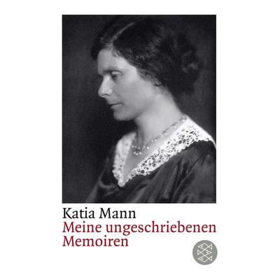 Meine ungeschriebenen Memoiren, Taschenbuch von Katia Mann, Fischer Taschenbuch Verlag