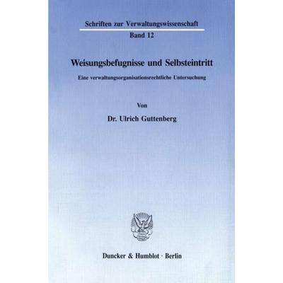 Weisungsbefugnisse und Selbsteintritt., Taschenbuch von Ulrich Guttenberg, Duncker & Humblot, 978-3-428-07481-5