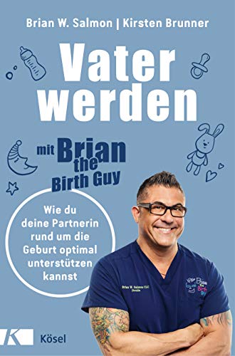 Salmon, Brian W. - Vater werden mit »Brian the Birth Guy«: Wie du deine Partnerin rund um die Geburt optimal unterstützen kannst - Preis vom 09.10.2026 07:28:09 h