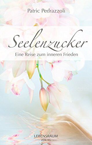 Patric Pedrazzoli - Seelenzucker: Eine Reise zum inneren Frieden - Preis vom 11.10.2026 15:43:13 h