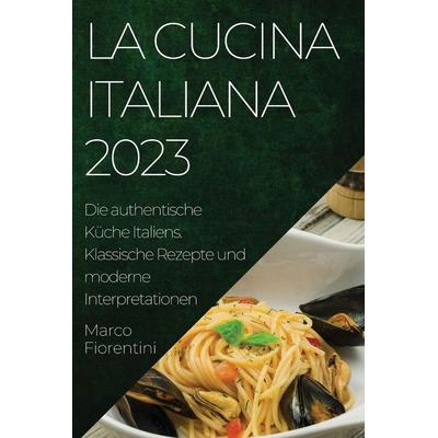 La Cucina Italiana 2023, Taschenbuch von Marco Fiorentini, Eva Nováková, 978-1-78381-932-4