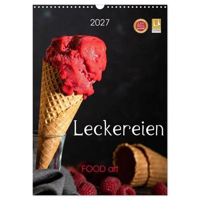 Leckereien - Food art (Wandkalender 2027 DIN A3 hoch), CALVENDO Monatskalender