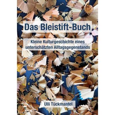 Das Bleistift-Buch, Taschenbuch von Ulli Tückmantel, BoD – Books on Demand, 978-3-7693-0558-6