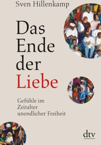 Sven Hillenkamp - Das Ende der Liebe: Gefühle im Zeitalter unendlicher Freiheit - Preis vom 13.10.2026 11:25:28 h
