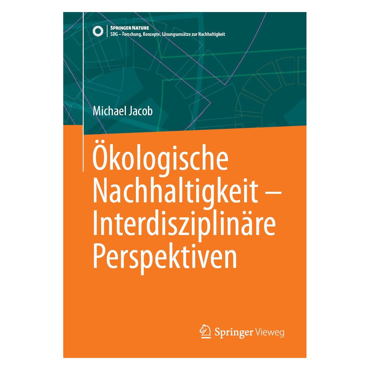Springer Ökologische Nachhaltigkeit - Interdisziplinäre Perspektiven (Deutsch, Michael Jacob, 2024) (9783658468224)