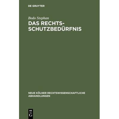 Das Rechtsschutzbedürfnis, Gebundene Ausgabe von Bodo Stephan, De Gruyter, 978-3-11-116310-9