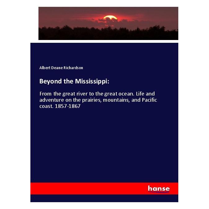 Hansebooks Beyond the Mississippi: (Englisch, Softcover, Albert Deane Richardson) (56045879)