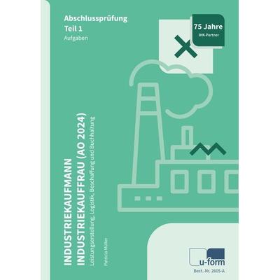 Industriekaufmann / Industriekauffrau (AO 2024), Taschenbuch von Patricia Müller, U-form Verlag, Hermann Ullrich GmbH & Co KG, 978-3-95532-605-0