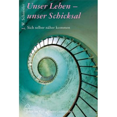 Unser Leben - unser Schicksal, Taschenbuch von Johannes W. Schneider, Freies Geistesleben, 978-3-7725-2541-4