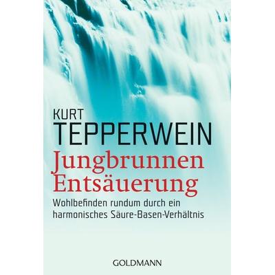 Jungbrunnen Entsäuerung, Taschenbuch von Kurt Tepperwein, Goldmann, 978-3-442-14207-1