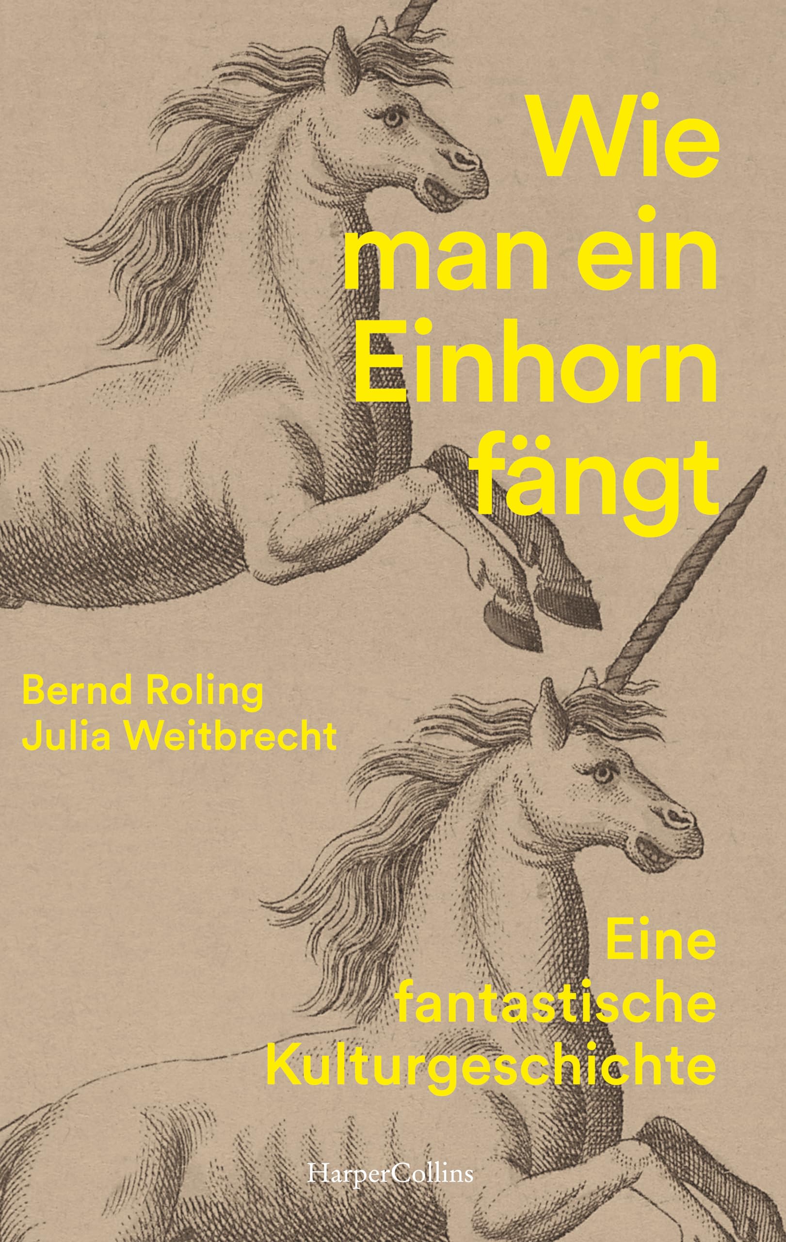 Bernd Roling - Wie man ein Einhorn fängt. Eine fantastische Kulturgeschichte: Geschichte des Einhorns Fabelwesen Für echte Einhorn-Fans Einhorn-Mythos Einhörner in Kunst und Popkultur Legenden Einhörner - Preis vom 09.10.2026 07:28:09 h
