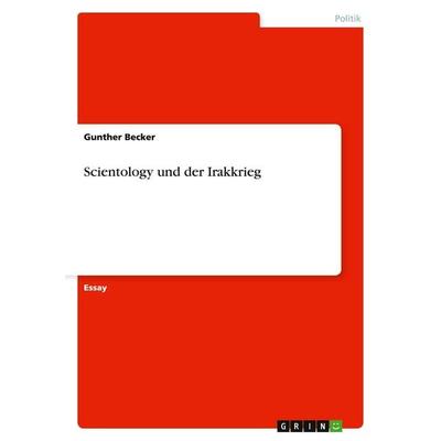Scientology und der Irakkrieg, Taschenbuch von Gunther Becker, GRIN, 978-3-656-51871-6