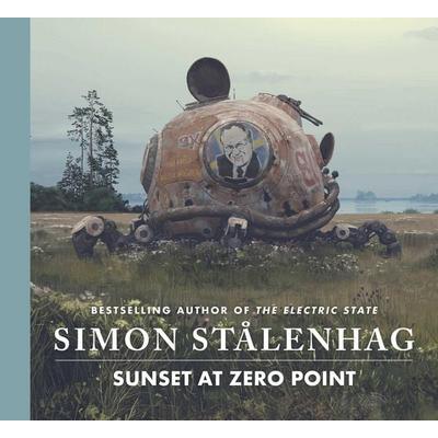 Sunset at Zero Point, Gebundene Ausgabe von Simon Stålenhag, Simon & Schuster Us, 978-1-66809-641-3