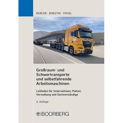 Großraum- und Schwertransporte und selbstfahrende Arbeitsmaschinen, Taschenbuch von Adolf Rebler,Christian Borzym,Oliver Vogel, Richard Boorberg
