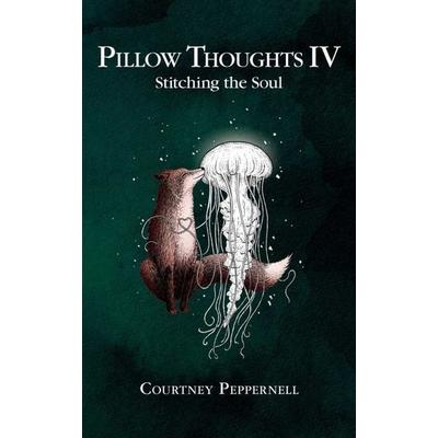 Pillow Thoughts IV - Stitching the Soul, Taschenbuch von Courtney Peppernell, Simon + Schuster LLC, 978-1-5248-5452-2