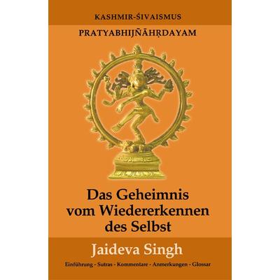 Das Geheimnis vom Wiedererkennen des Selbst, Taschenbuch von Jaideva Singh, Pomaska-Brand, 978-3-935937-59-7