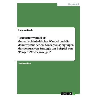 Textsortenwandel als thematisch-inhaltlicher Wandel und die damit verbundenen Konzeptausprägungen der persuasiven Strategie am Beispiel von