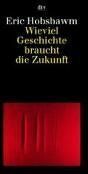 Hobsbawm, Eric J. - Wieviel Geschichte braucht die Zukunft. - Preis vom 09.10.2026 07:28:09 h