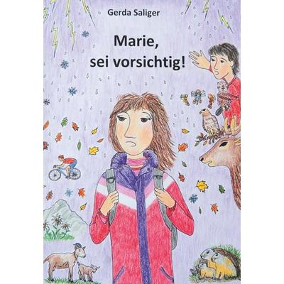 Marie, sei vorsichtig!, Gebundene Ausgabe von Gerda Saliger, Buchschmiede, 978-3-99152-047-4