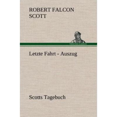Letzte Fahrt - Auszug, Gebundene Ausgabe von Robert Falcon Scott, Tredition, 978-3-8472-6141-4