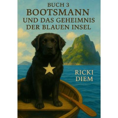 Bootsmann und das Geheimnis der Blauen Insel, Taschenbuch von Ricki Diem, Epubli, 978-3-565-40350-9