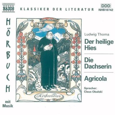 Der heilige Hies - Die Dachserin - Agricola - Ludwig Thoma, Audio, 4056198002735