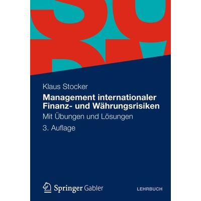 Management internationaler Finanz- und Währungsrisiken, Taschenbuch von Klaus Stocker, Springer Fachmedien Wiesbaden GmbH, 978-3-8349-3466-6