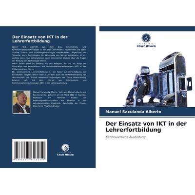 Der Einsatz von IKT in der Lehrerfortbildung, Taschenbuch von Manuel Saculanda Alberto, Verlag Unser Wissen, 978-620-7-62325-9