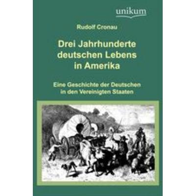 Drei Jahrhunderte deutschen Lebens in Amerika, Taschenbuch von , MV-History, 978-3-7536-6788-1
