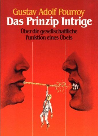 Pourroy, Gustav Adolf - Das Prinzip Intrige. Über die gesellschaftliche Funktion eines Übels - Preis vom 09.10.2026 07:28:09 h