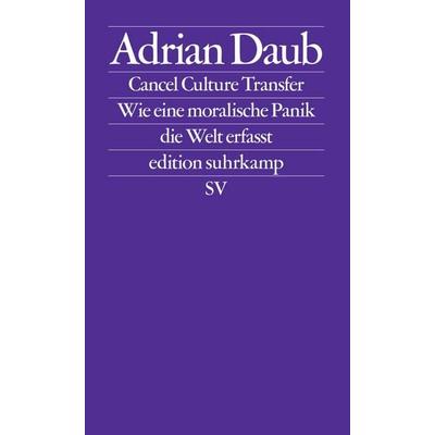 Cancel Culture Transfer, Taschenbuch von Adrian Daub, Suhrkamp, 978-3-518-12794-0