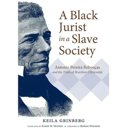 A Black Jurist in a Slave Society, Belletristik von Keila Grinberg, Kristin M. Mcguire