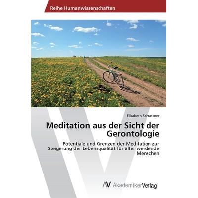 Meditation aus der Sicht der Gerontologie, Taschenbuch von Elisabeth Schrattner, AV Akademikerverlag, 978-3-639-49988-9