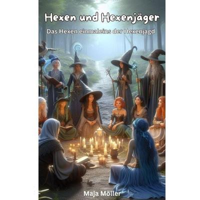 Hexen und Hexenjäger, Taschenbuch von Maja Möller, Epubli, 978-3-7598-5482-7
