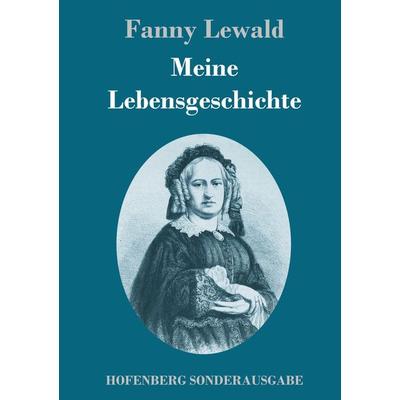 Meine Lebensgeschichte, Gebundene Ausgabe von Fanny Lewald, Hofenberg, 978-3-8430-9630-0